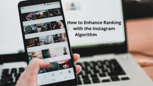 How to Enhance Ranking with the Instagram Algorithm