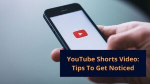 YouTube Shorts Video Tips To Get Noticed