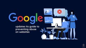 Google updates guide on preventing spam