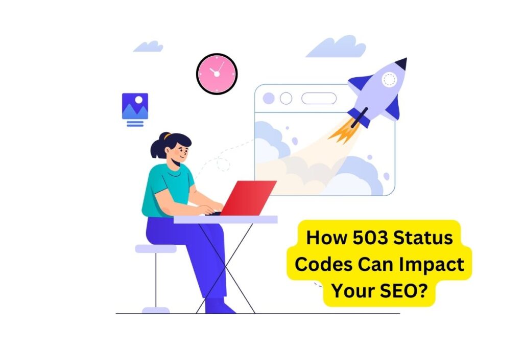 How 503 Status Codes Can Impact Your SEO